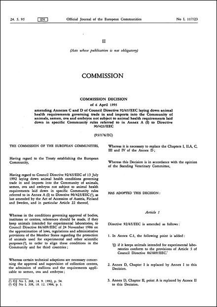 95/176/EC: Commission Decision of 6 April 1995 amending Annexes C and D of Council Directive 92/65/EEC laying down animal health requirements governing trade in and imports into the Community of animals, semen, ova and embryos not subject to animal health requirements laid down in specific Community rules referred to in Annex A (I) to Directive 90/425/EEC