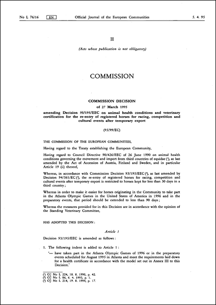 95/99/EC: Commission Decision of 27 March 1995 amending Decision 93/195/EEC on animal health conditions and veterinary certification for the re-entry of registered horses for racing, competition and cultural events after temporary export