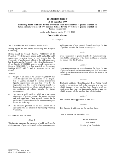 2000/20/EC: Commission Decision of 10 December 1999 establishing health certificates for the importation from third countries of gelatine intended for human consumption and of raw materials destined for the production of gelatine intended for human consumption (notified under document number C(1999) 3989) (Text with EEA relevance)