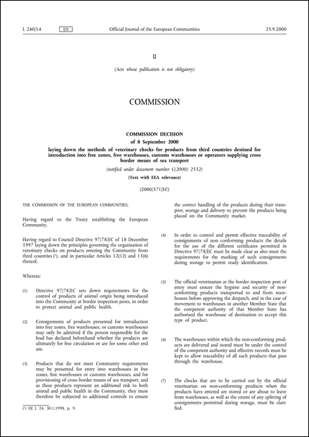 2000/571/EC: Commission Decision of 8 September 2000 laying down the methods of veterinary checks for products from third countries destined for introduction into free zones, free warehouses, customs warehouses or operators supplying cross border means of sea transport (notified under document number C(2000) 2532) (Text with EEA relevance)