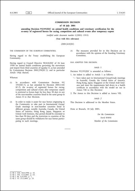 2001/610/EC: Commission Decision of 18 July 2001 amending Decision 93/195/EEC on animal health conditions and veterinary certification for the re-entry of registered horses for racing, competition and cultural events after temporary export (Text with EEA relevance) (notified under document number C(2001) 1953)