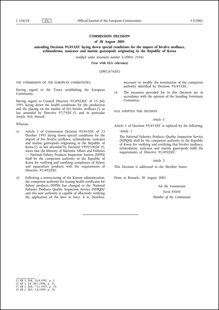 2001/676/EC: Commission Decision of 20 August 2001 amending Decision 95/453/EC laying down special conditions for the import of bivalve molluscs, echinoderms, tunicates and marine gastropods originating in the Republic of Korea (Text with EEA relevance) (notified under document number C(2001) 2556)
