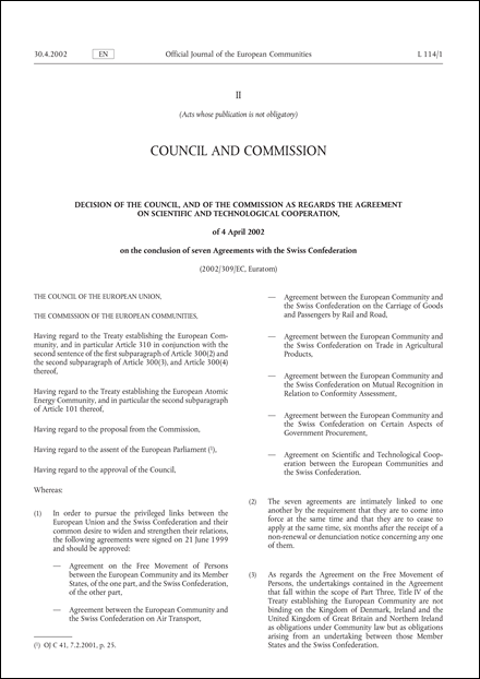 2002/309/EC,Euratom: Decision of the Council, and of the Commission as regards the Agreement on Scientific and Technological Cooperation, of 4 April 2002 on the conclusion of seven Agreements with the Swiss Confederation