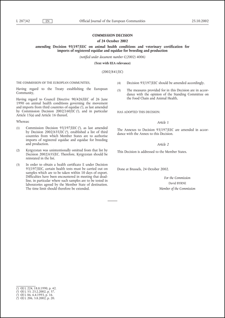2002/841/EC: Commission Decision of 24 October 2002 amending Decision 93/197/EEC on animal health conditions and veterinary certification for imports of registered equidae and equidae for breeding and production (Text with EEA relevance) (notified under document number C(2002) 4006)