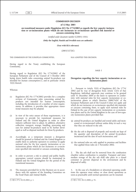 2003/327/EC: Commission Decision of 12 May 2003 on transitional measures under Regulation (EC) No 1774/2002 as regards the low capacity incineration or co-incineration plants which do not incinerate or co-incinerate specified risk material or carcases containing them (Text with EEA relevance) (notified under document number C(2003) 1501)
