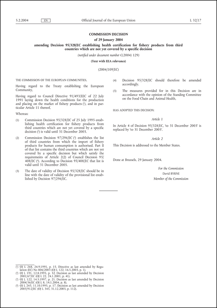 2004/109/EC: Commission Decision of 29 January 2004 amending Decision 95/328/EC establishing health certification for fishery products from third countries which are not yet covered by a specific decision (Text with EEA relevance) (notified under document number C(2004) 129)