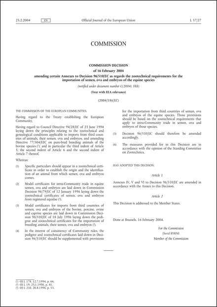 2004/186/EC: Commission Decision of 16 February 2004 amending certain Annexes to Decision 96/510/EC as regards the zootechnical requirements for the importation of semen, ova and embryos of the equine species (Text with EEA relevance) (notified under document number C(2004) 388)