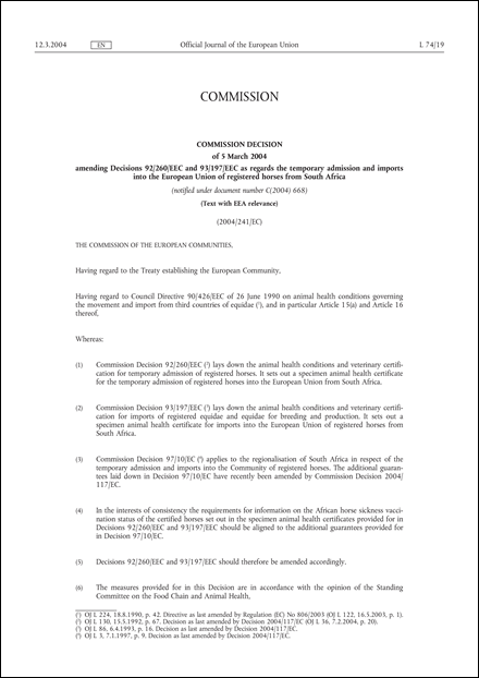 2004/241/EC: Commission Decision of 5 March 2004 amending Decisions 92/260/EEC and 93/197/EEC as regards the temporary admission and imports into the European Union of registered horses from South Africa (Text with EEA relevance) (notified under document number C(2004) 668)