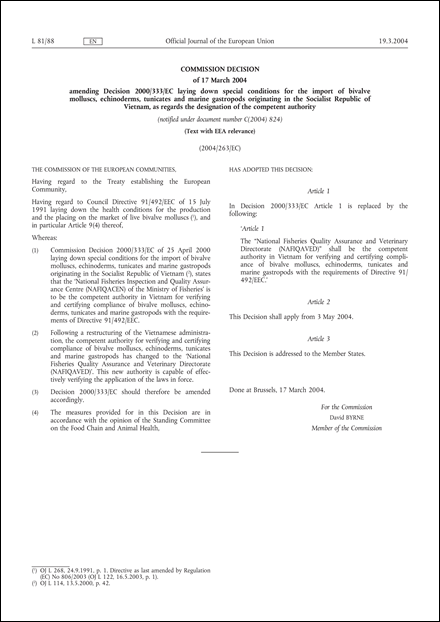 2004/263/EC: Commission Decision of 17 March 2004 amending Decision 2000/333/EC laying down special conditions for the import of bivalve molluscs, echinoderms, tunicates and marine gastropods originating in the Socialist Republic of Vietnam, as regards the designation of the competent authority (Text with EEA relevance) (notified under document number C(2004) 824)