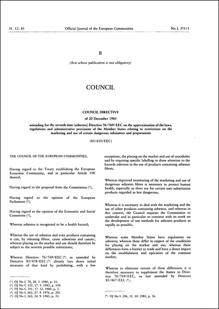 Council Directive 85/610/EEC of 20 December 1985 amending for the seventh time (asbestos) Directive 76/769/EEC on the approximation of the laws, regulations and administrative provisions of the Member States relating to restrictions on the marketing and use of certain dangerous substances and preparations
