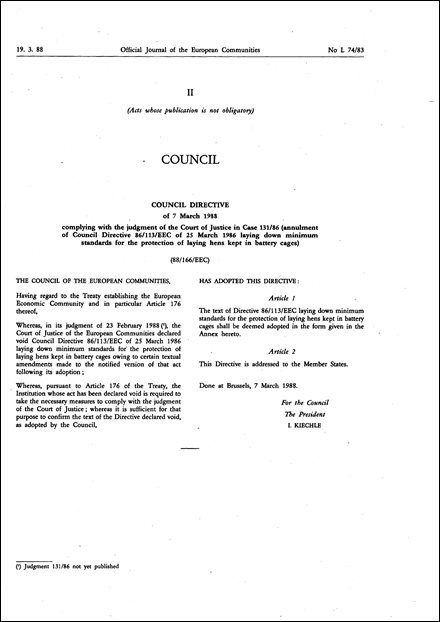 Council Directive 88/166/EEC of 7 March 1988 complying with the judgment of the Court of Justice in Case 131/86 (annulment of Council Directive 86/113/EEC of 25 March 1986 laying down minimum standards for the protection of laying hens kept in battery cages)