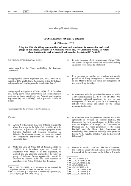 Council Regulation (EC) No 2742/1999 of 17 December 1999 fixing for 2000 the fishing opportunities and associated conditions for certain fish stocks and groups of fish stocks, applicable in Community waters and, for Community vessels, in waters where limitations in catch are required and amending Regulation (EC) No 66/98