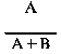Formula - A divided by (A plus B)