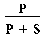Formula - P divided by (P plus S)