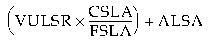 Formula - (VULSR multiplied by (CSLA divided by FSLA)) plus ALSA